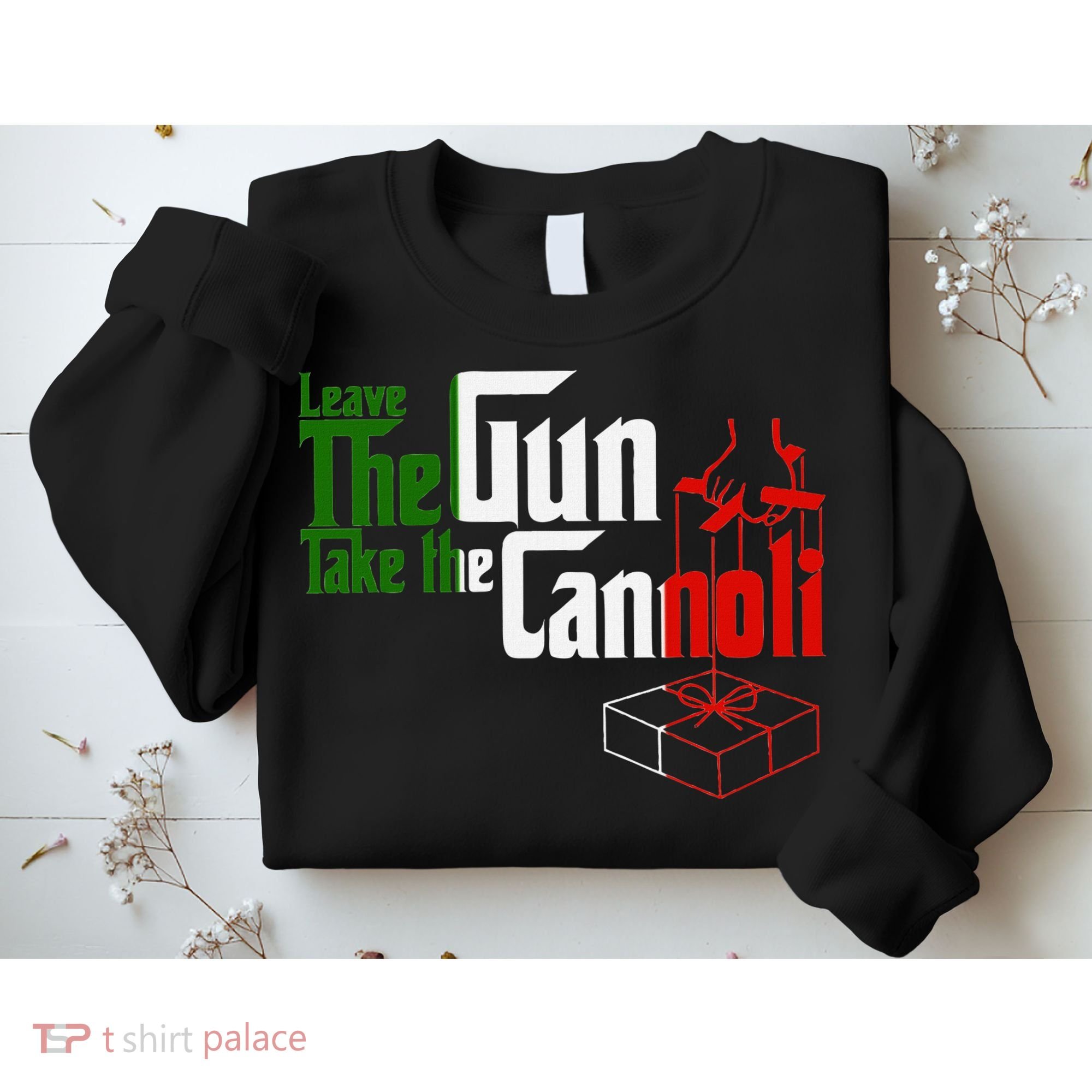 Funny Leave The Gun Take The Cannoli Italian Flag Sweatshirt