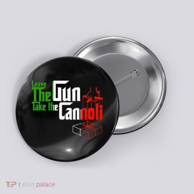 Funny Leave The Gun Take The Cannoli Italian Flag Button