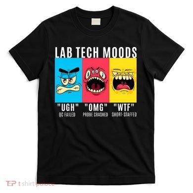 Funny Lab Tech Mood Lab Scientist Lab Week Medical Lab Science T-Shirt