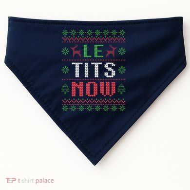 Funny Le Tits Now Funny Christmas Humor USA-Made Doggie Bandana