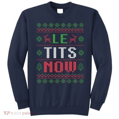 Funny Le Tits Now Funny Christmas Humor Sweatshirt