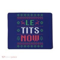 Funny Le Tits Now Funny Christmas Humor Mousepad thumb 0