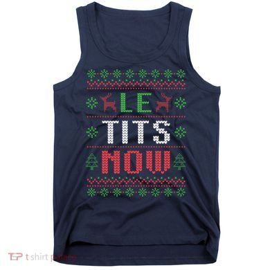Funny Le Tits Now Funny Christmas Humor Tank Top