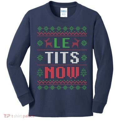 Funny Le Tits Now Funny Christmas Humor Kids Long Sleeve Shirt