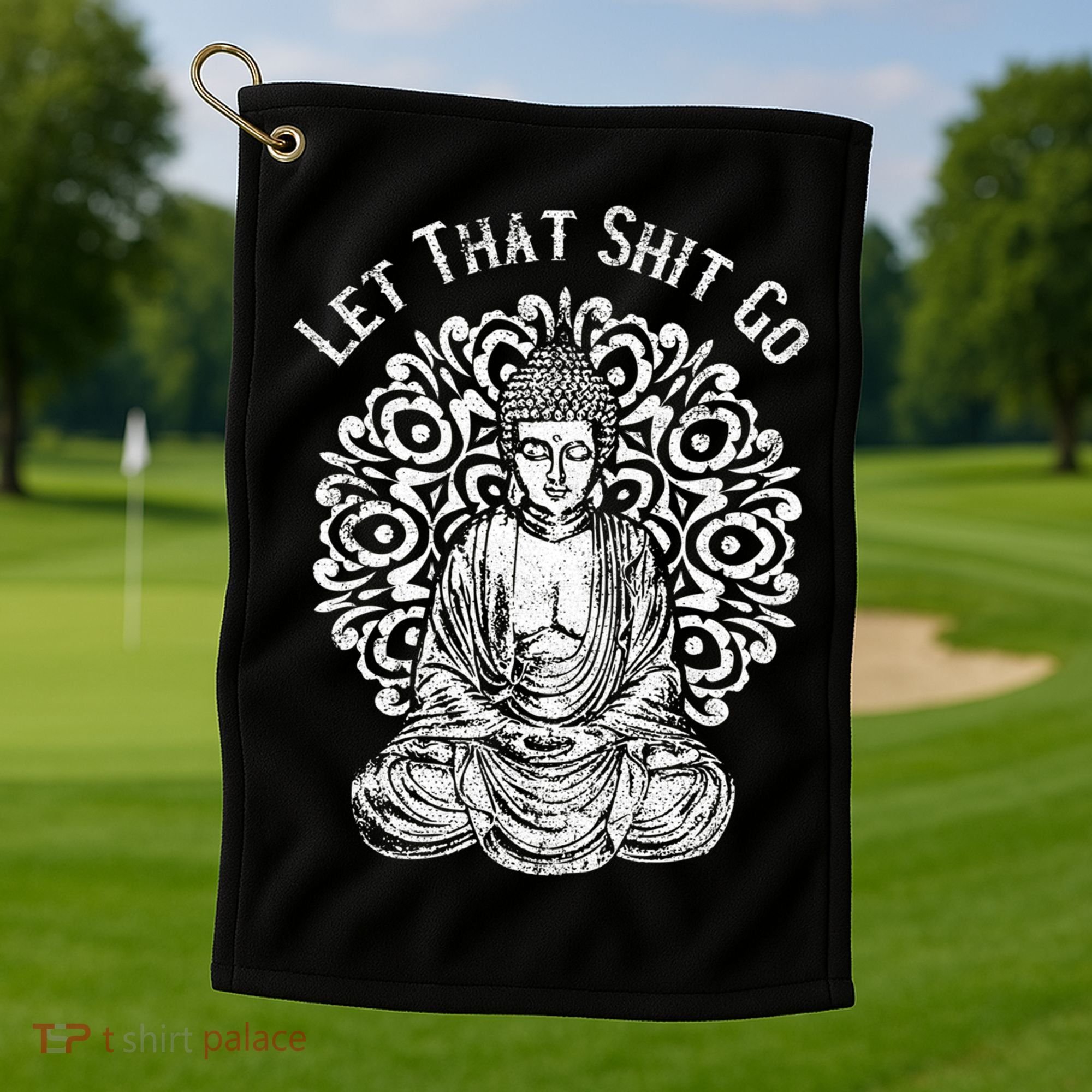 Funny Let That Shit Go Buddha Gift Golf Towel