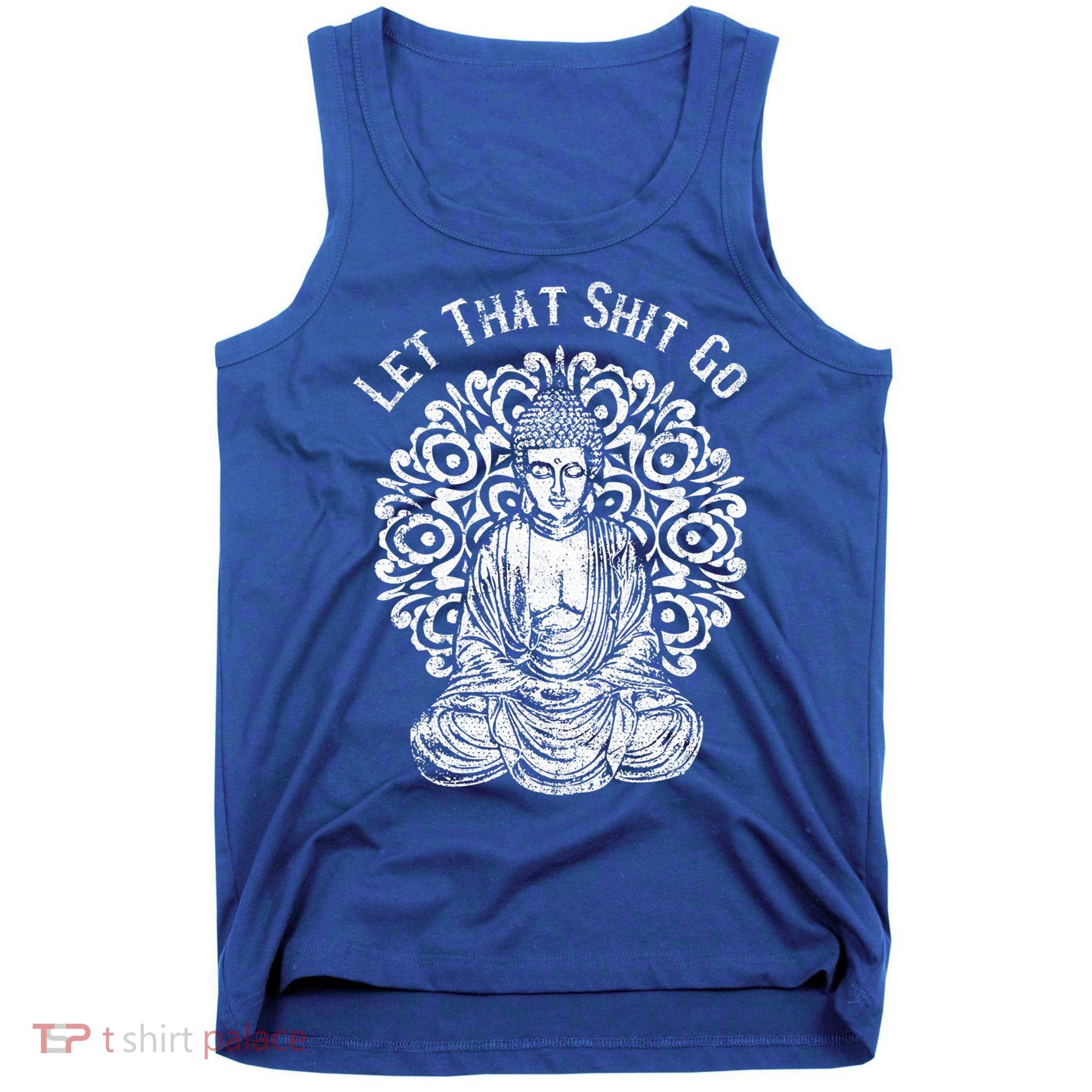 Funny Let That Shit Go Buddha Gift Tank Top