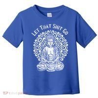Funny Let That Shit Go Buddha Gift Toddler T-Shirt thumb 0