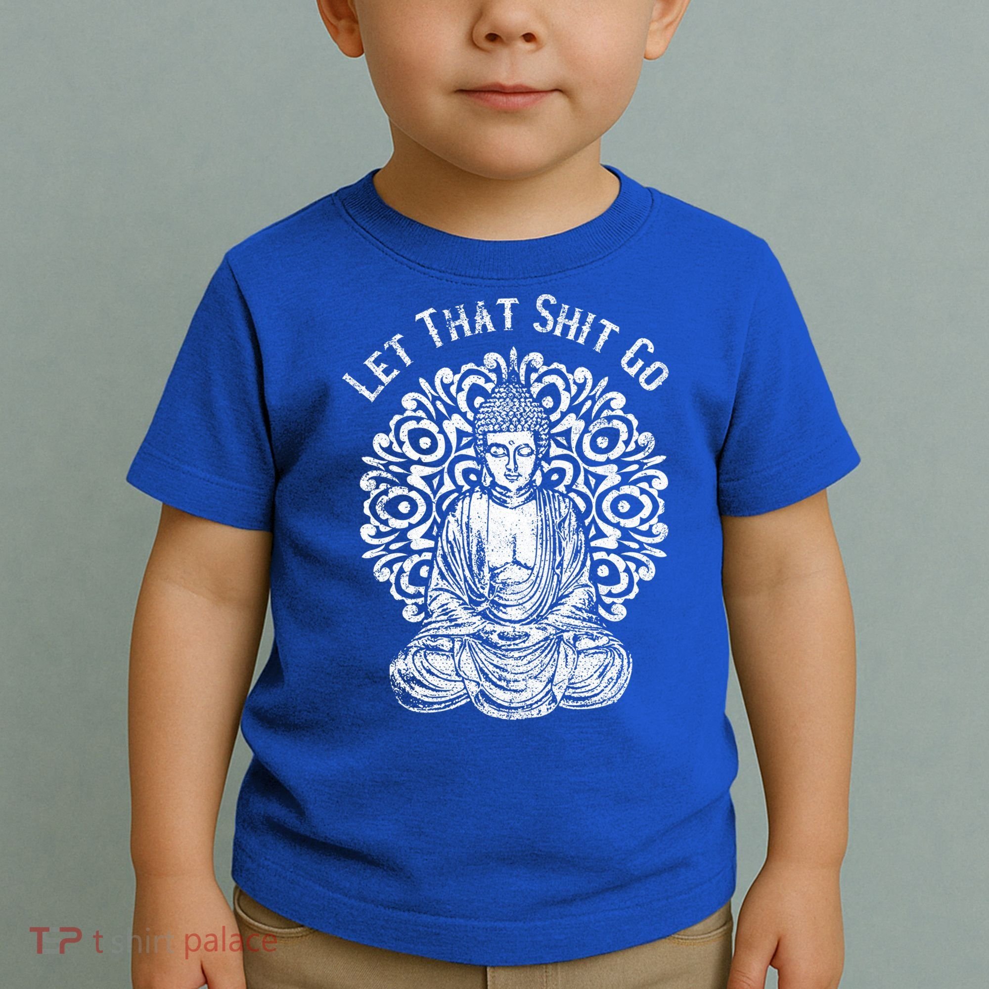 Funny Let That Shit Go Buddha Gift Toddler T-Shirt