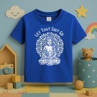 Funny Let That Shit Go Buddha Gift Toddler T-Shirt thumb 3