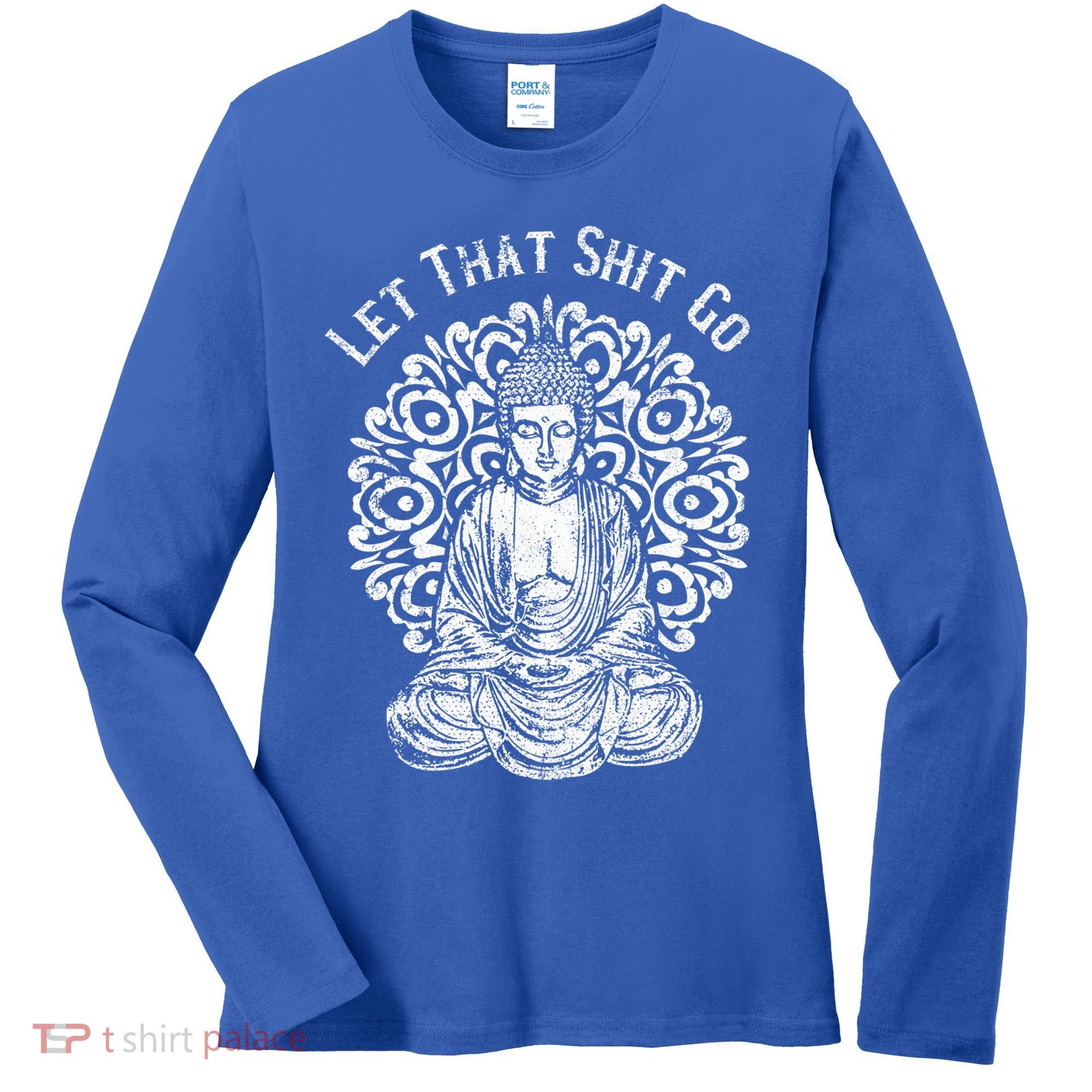 Funny Let That Shit Go Buddha Gift Women's Long Sleeve Shirt