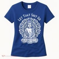 Funny Let That Shit Go Buddha Gift Women's T-Shirt thumb 0