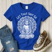Funny Let That Shit Go Buddha Gift Women's T-Shirt thumb 3