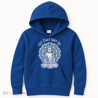 Funny Let That Shit Go Buddha Gift Kids Hoodie