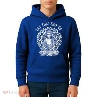 Funny Let That Shit Go Buddha Gift Kids Hoodie thumb 4