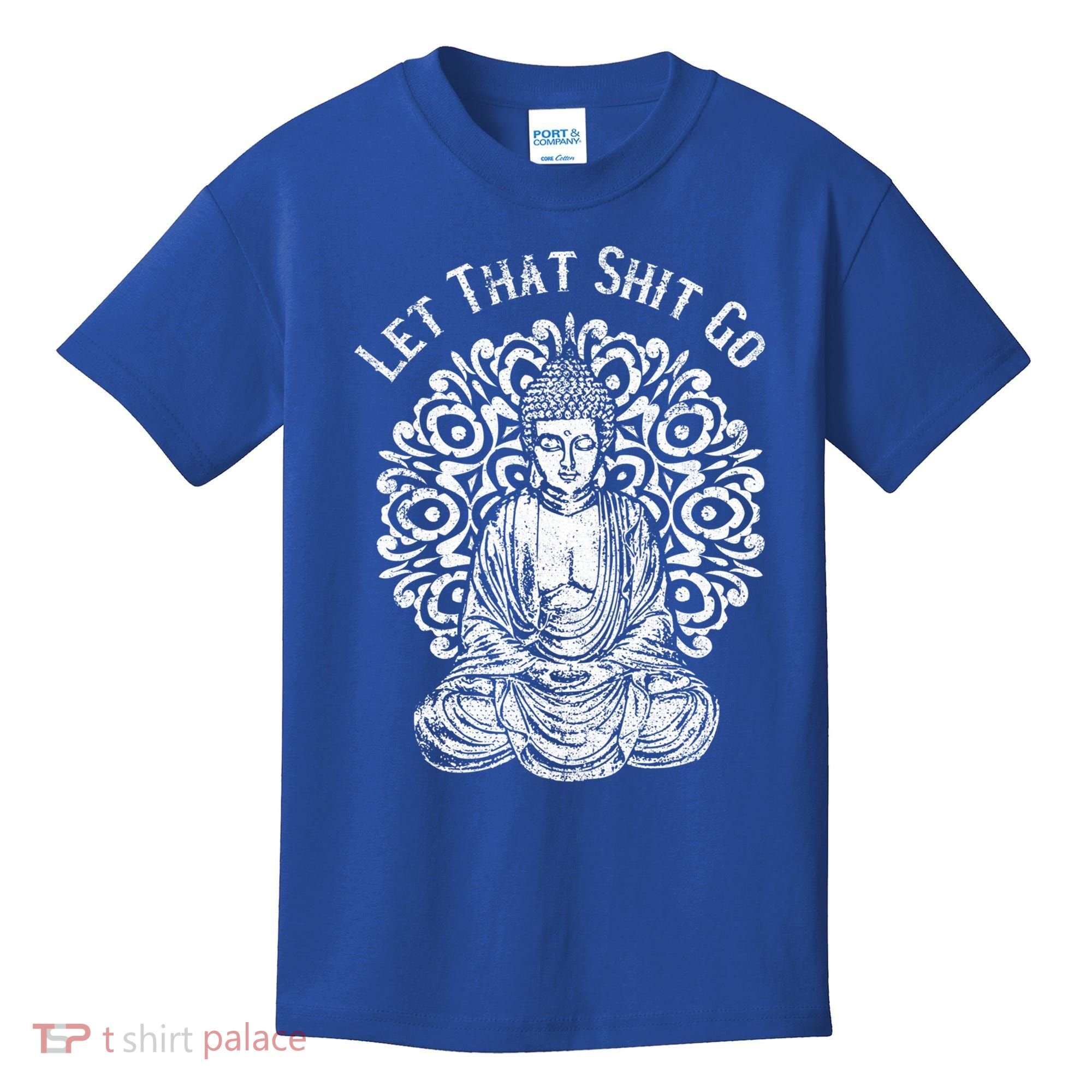 Funny Let That Shit Go Buddha Gift Kids T-Shirt
