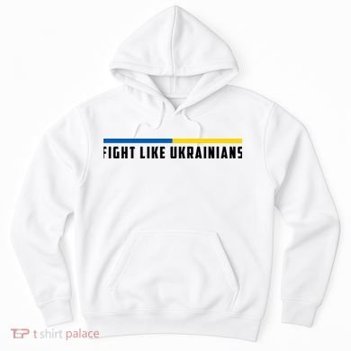 Fight Like Ukrainians Hoodie