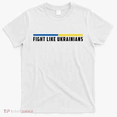 Fight Like Ukrainians T-Shirt