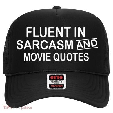 Fluent In Sarcasm And Movie Quotes Hat