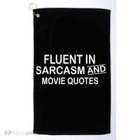 Fluent In Sarcasm And Movie Quotes Golf Towel thumb 0