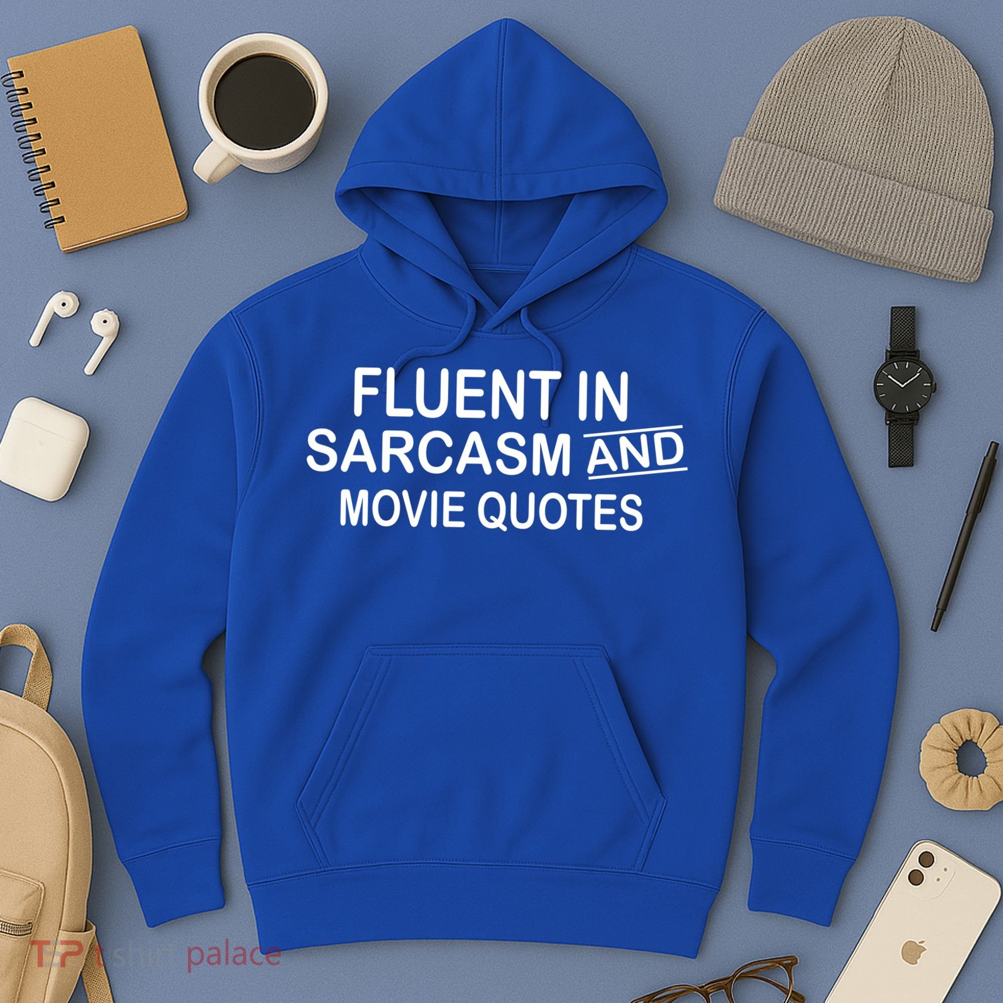 Fluent In Sarcasm And Movie Quotes Hoodie