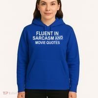 Fluent In Sarcasm And Movie Quotes Hoodie thumb 5