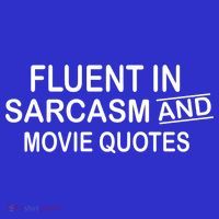 Fluent In Sarcasm And Movie Quotes Button thumb 1