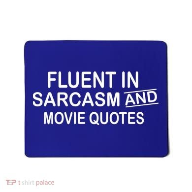 Fluent In Sarcasm And Movie Quotes Mousepad