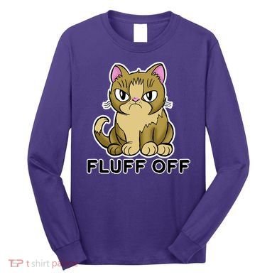 Fluff Off Funny Cat Long Sleeve Shirt