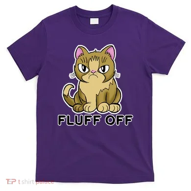 Fluff Off Funny Cat T-Shirt