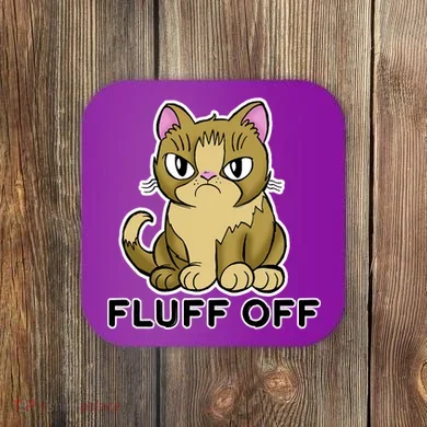 Fluff Off Funny Cat Coaster