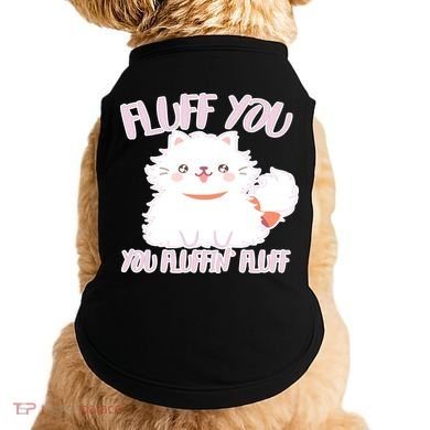 Fluff You You Fluffin Fluff Doggie Tank
