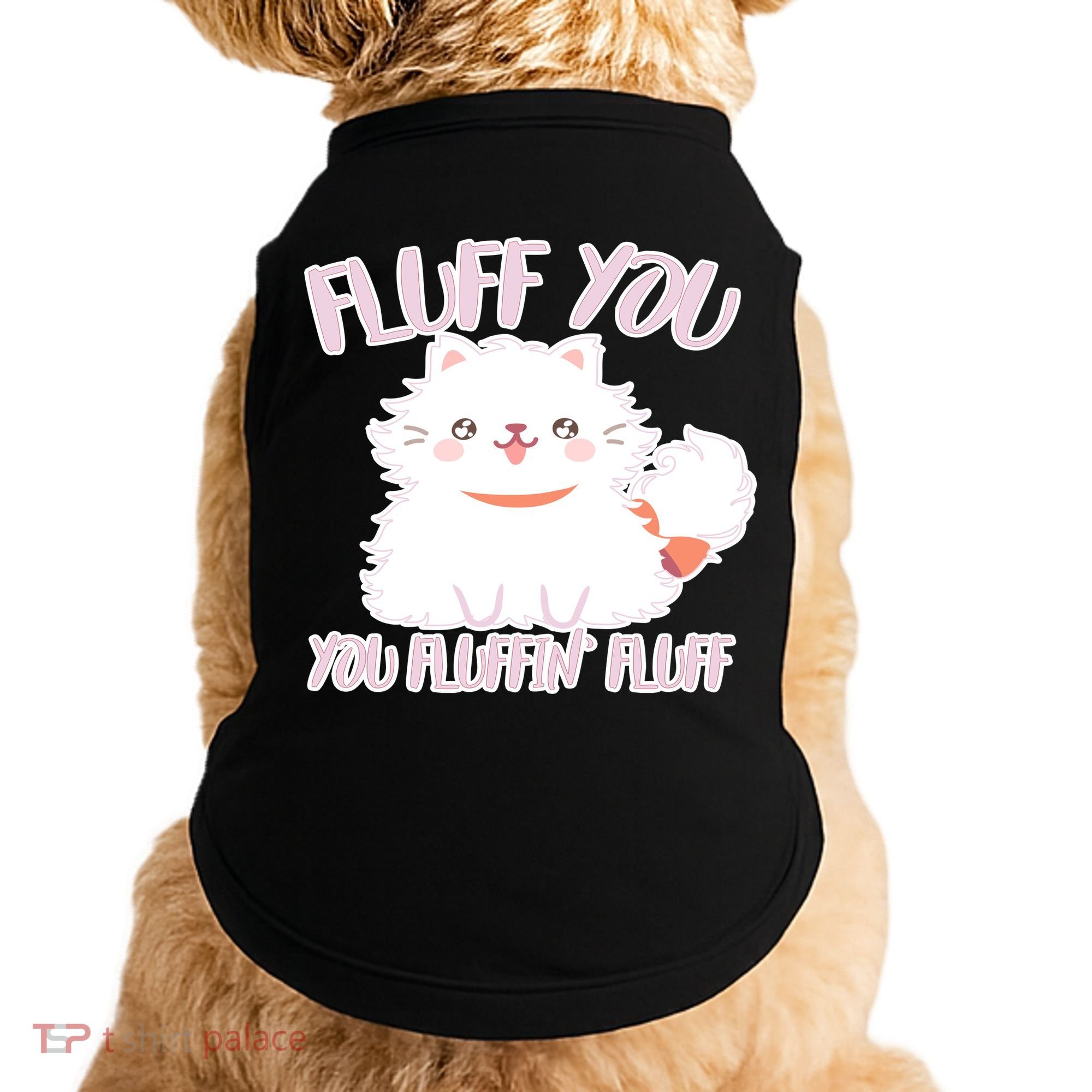 Fluff You You Fluffin Fluff Doggie Tank