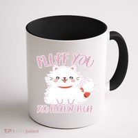 Fluff You You Fluffin Fluff Coffee Mug thumb 1