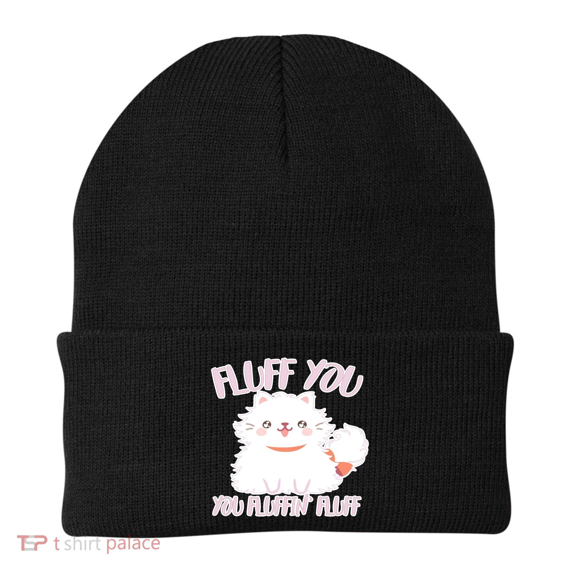 Fluff You You Fluffin Fluff Beanie