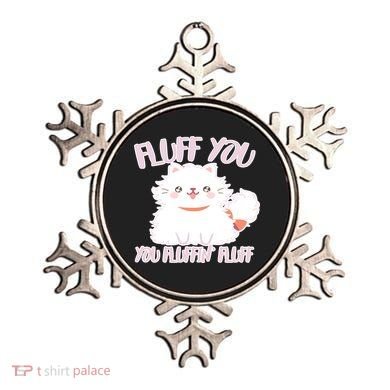 Fluff You You Fluffin Fluff Ornament