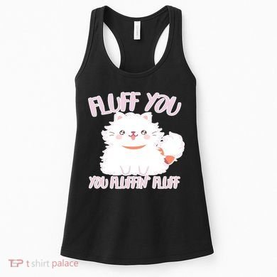 Fluff You You Fluffin Fluff Women's Tank Top
