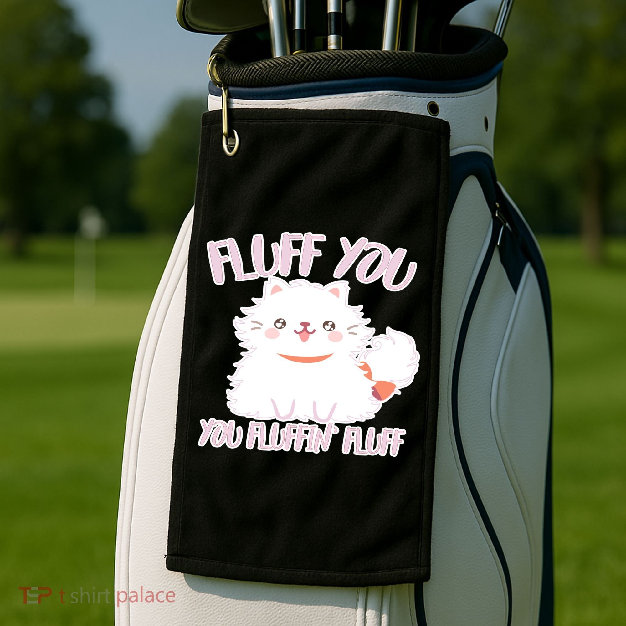 Fluff You You Fluffin Fluff Golf Towel
