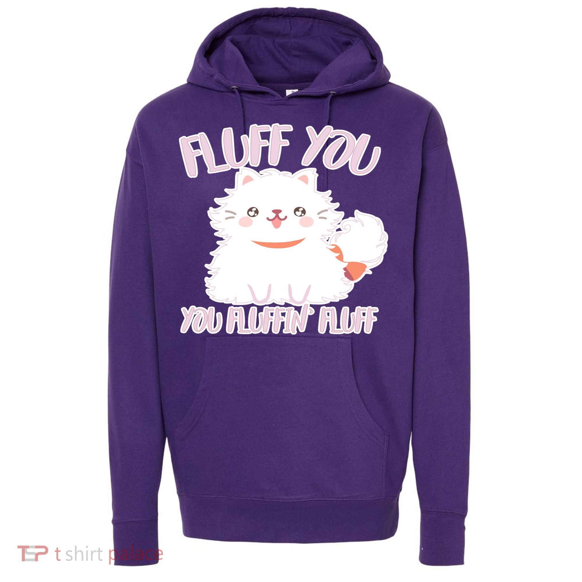 Fluff You You Fluffin Fluff Hoodie