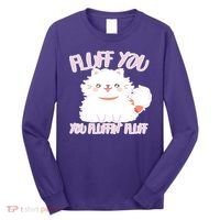 Fluff You You Fluffin Fluff Long Sleeve Shirt thumb 0