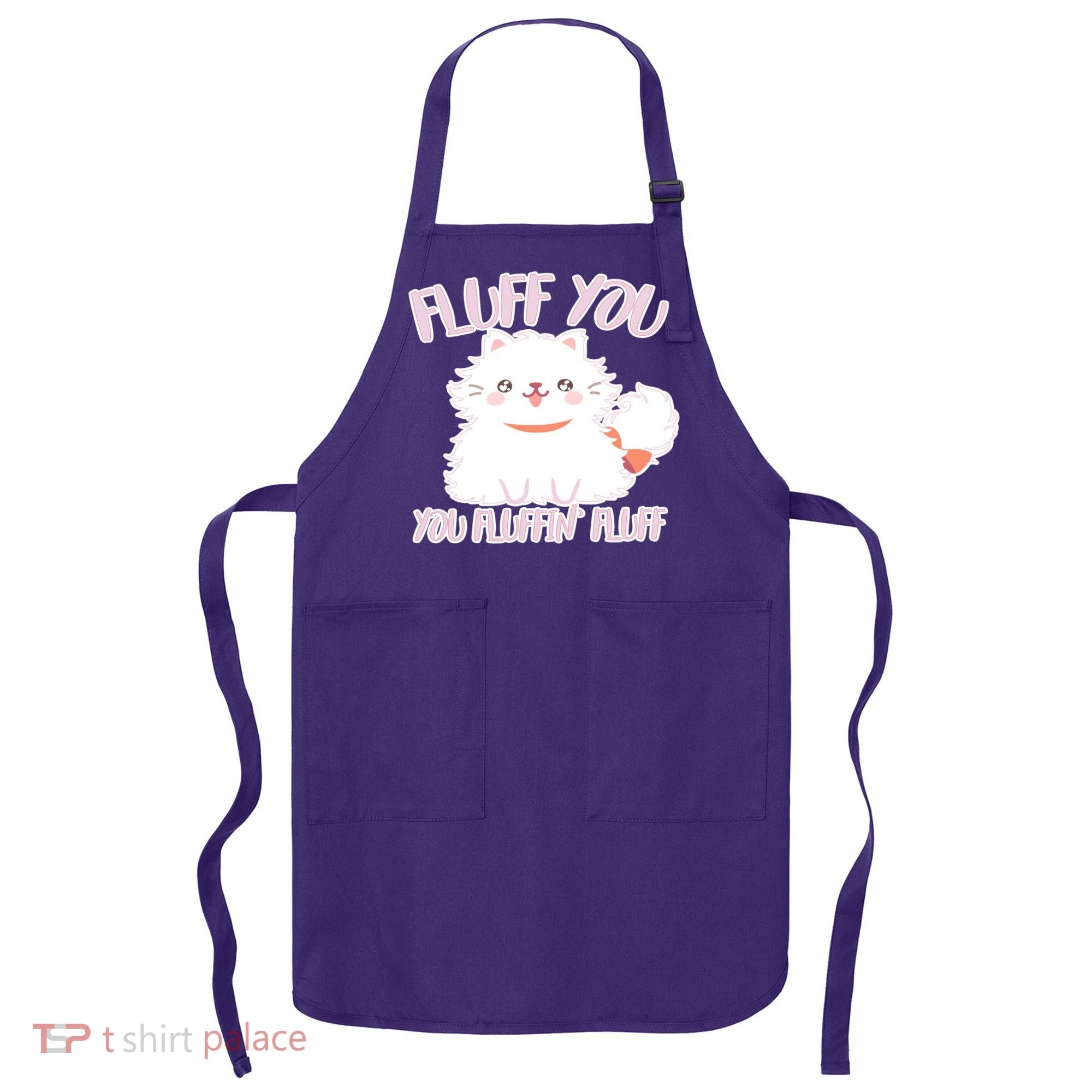 Fluff You You Fluffin Fluff Apron