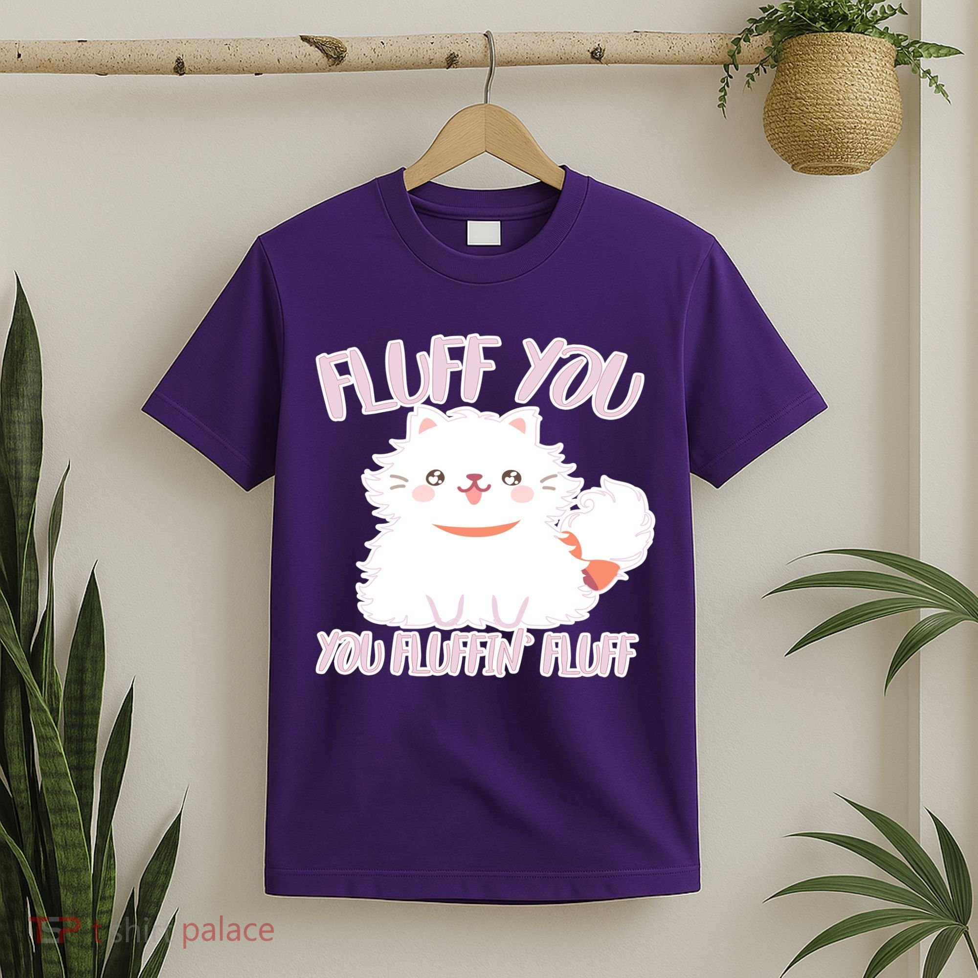 Fluff You You Fluffin Fluff T-Shirt