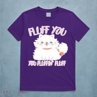 Fluff You You Fluffin Fluff T-Shirt thumb 5