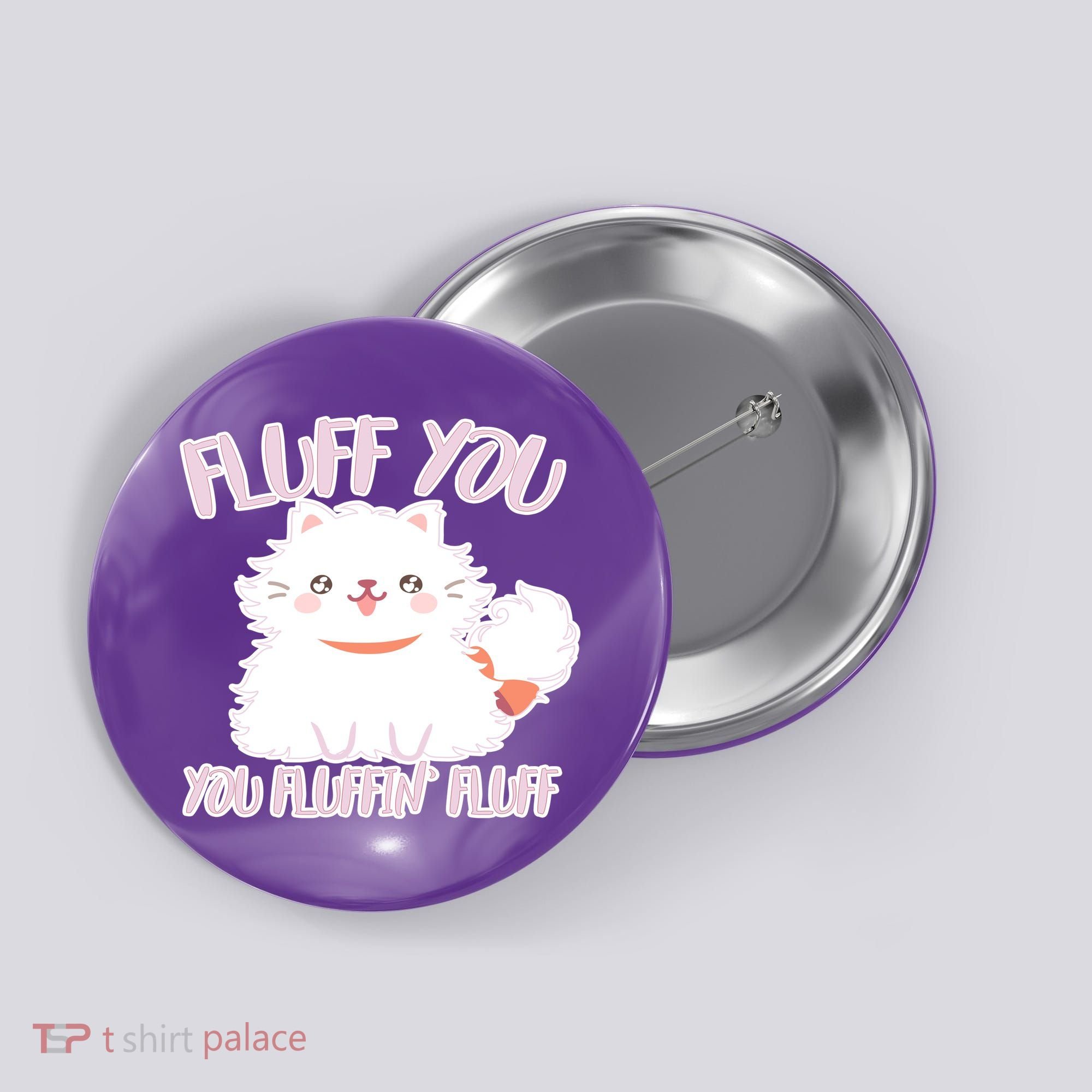 Fluff You You Fluffin Fluff Button