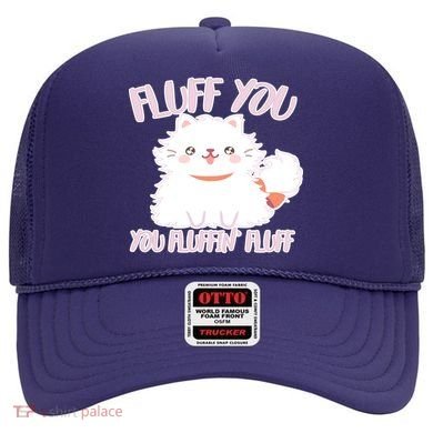 Fluff You You Fluffin Fluff Hat
