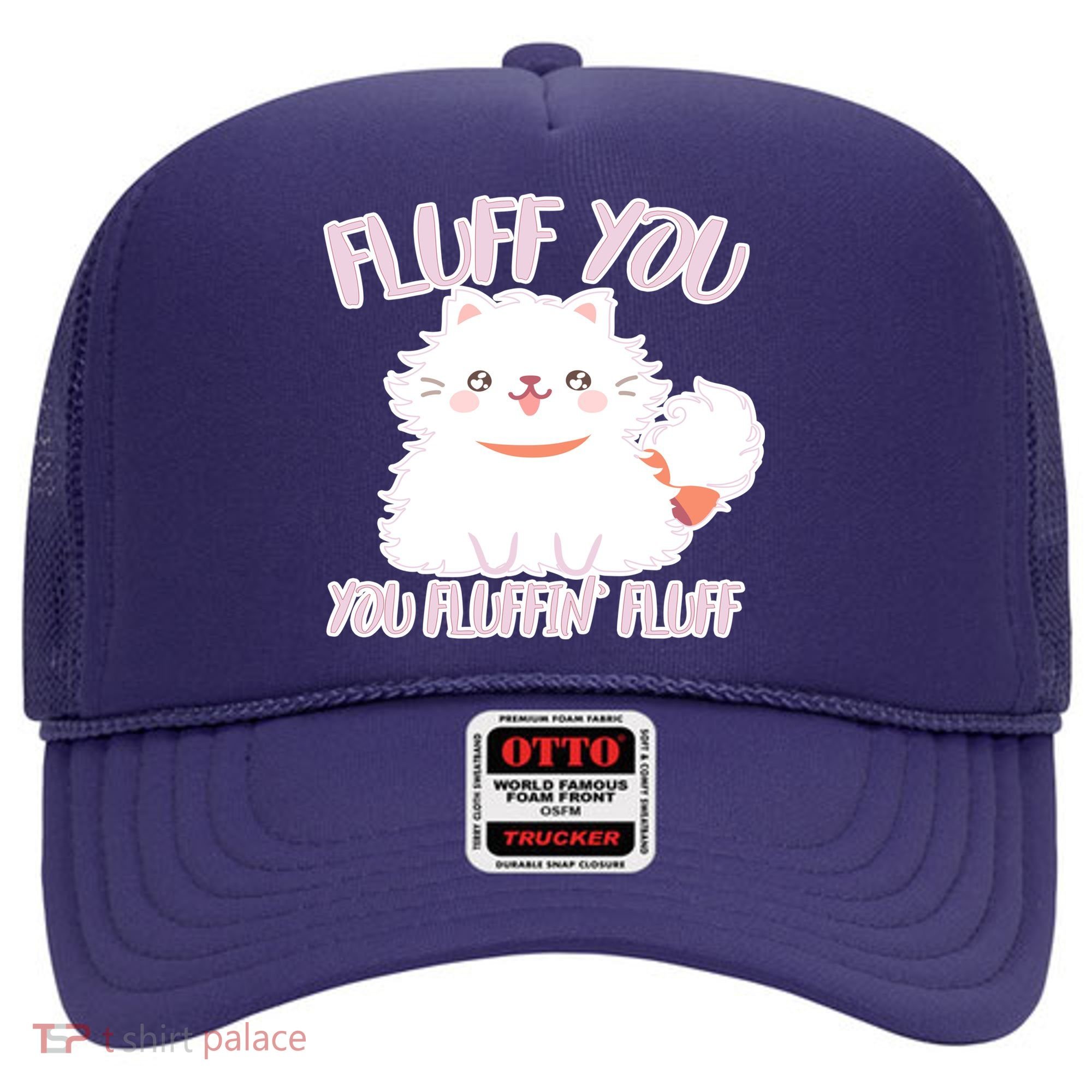 Fluff You You Fluffin Fluff Hat