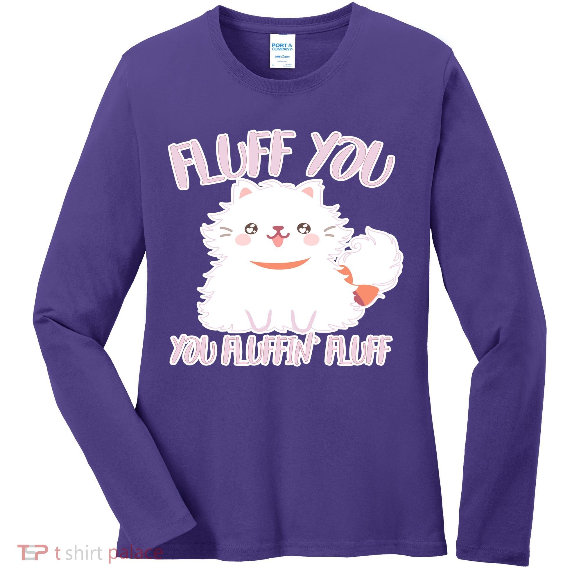 Fluff You You Fluffin Fluff Women's Long Sleeve Shirt