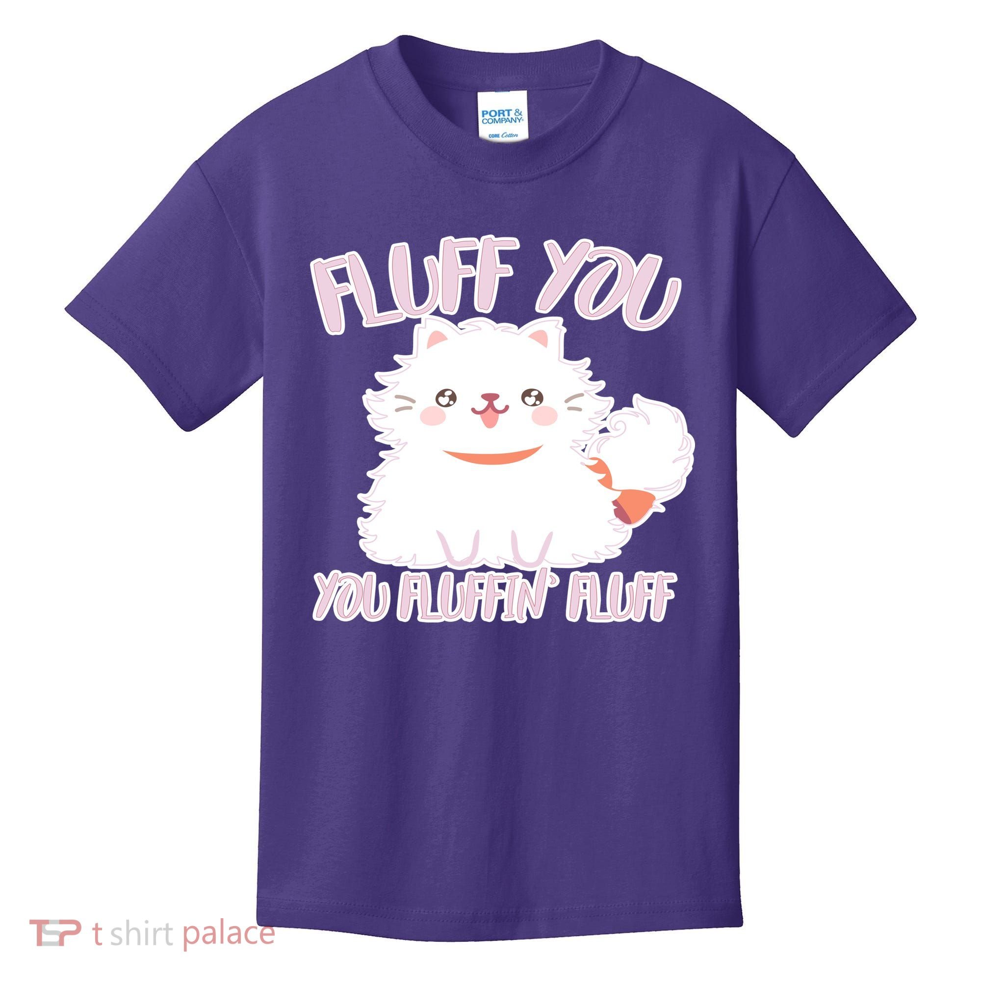 Fluff You You Fluffin Fluff Kids T-Shirt