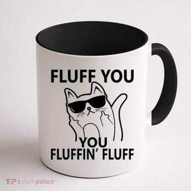 Fluff You You Fluffin' Fluff Funny Cat Coffee Mug back