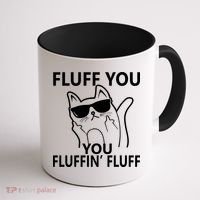 Fluff You You Fluffin' Fluff Funny Cat Coffee Mug thumb 1