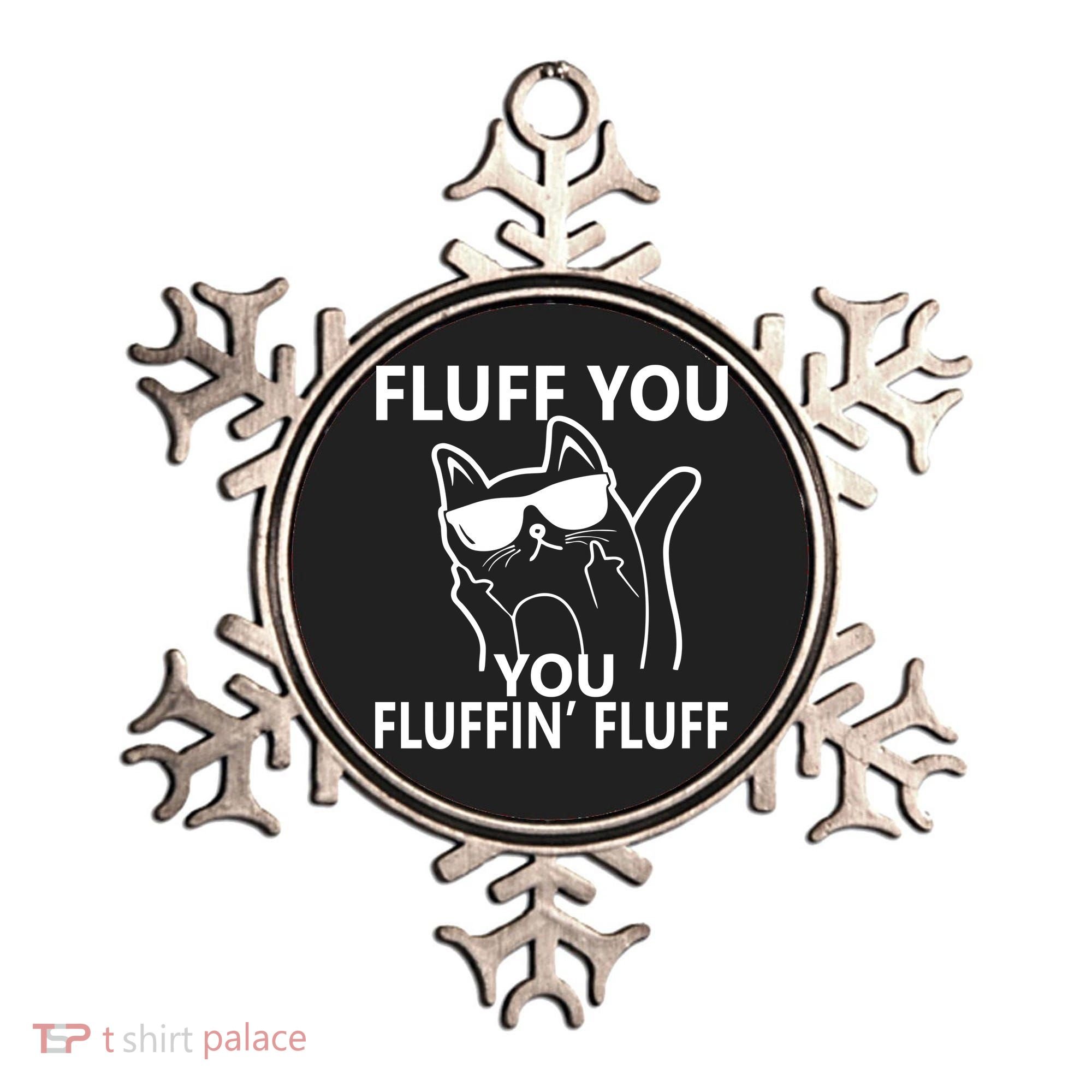 Fluff You You Fluffin' Fluff Funny Cat Ornament